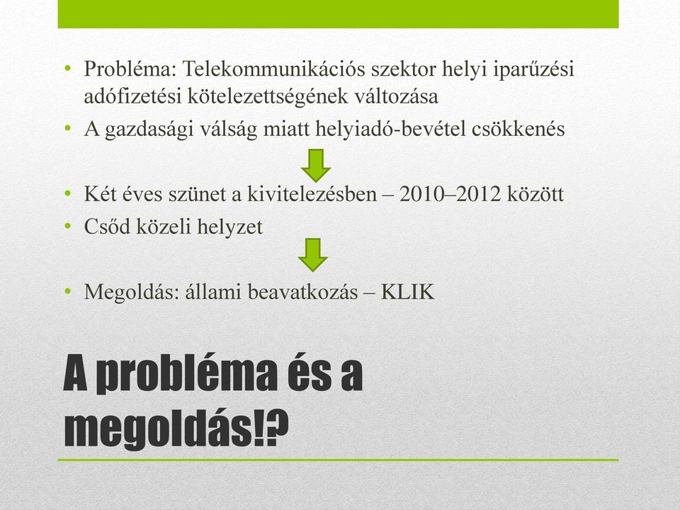 helyiadó-bevétel csökkenés Két éves szünet a kivitelezésben 2010