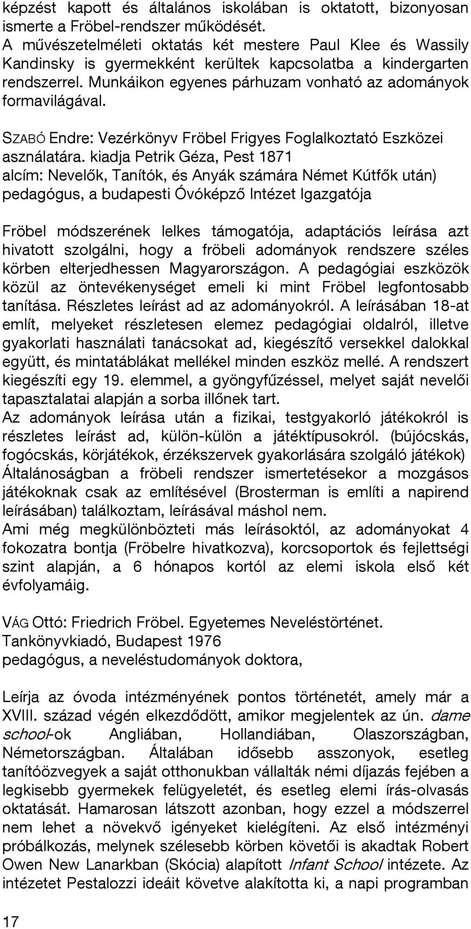 SZABÓ Endre: Vezérkönyv Fröbel Frigyes Foglalkoztató Eszközei asználatára.