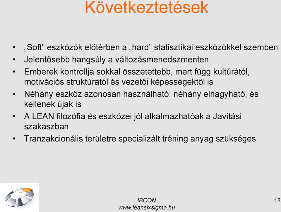 vezetői képességektől is Néhány eszköz azonosan használható, néhány elhagyható, és kellenek újak is A LEAN