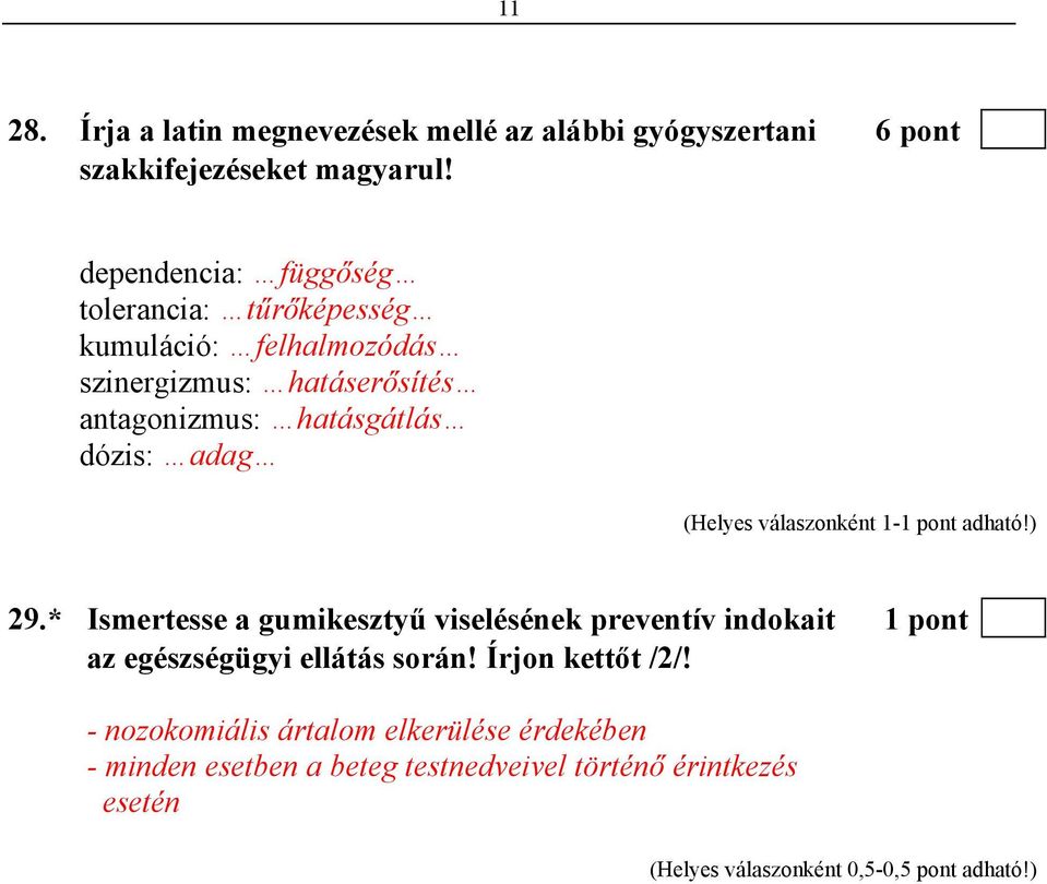 dózis: adag 29.* Ismertesse a gumikesztyű viselésének preventív indokait 1 pont az egészségügyi ellátás során!