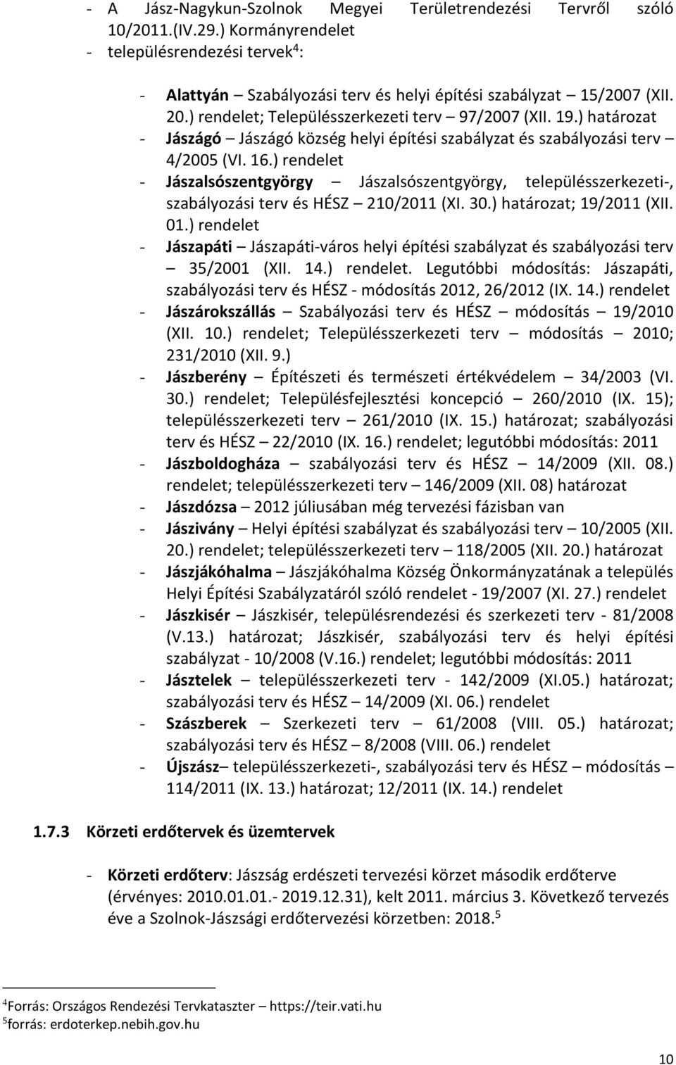 ) rendelet - Jászalsószentgyörgy Jászalsószentgyörgy, településszerkezeti-, szabályozási terv és HÉSZ 210/2011 (XI. 30.) határozat; 19/2011 (XII. 01.