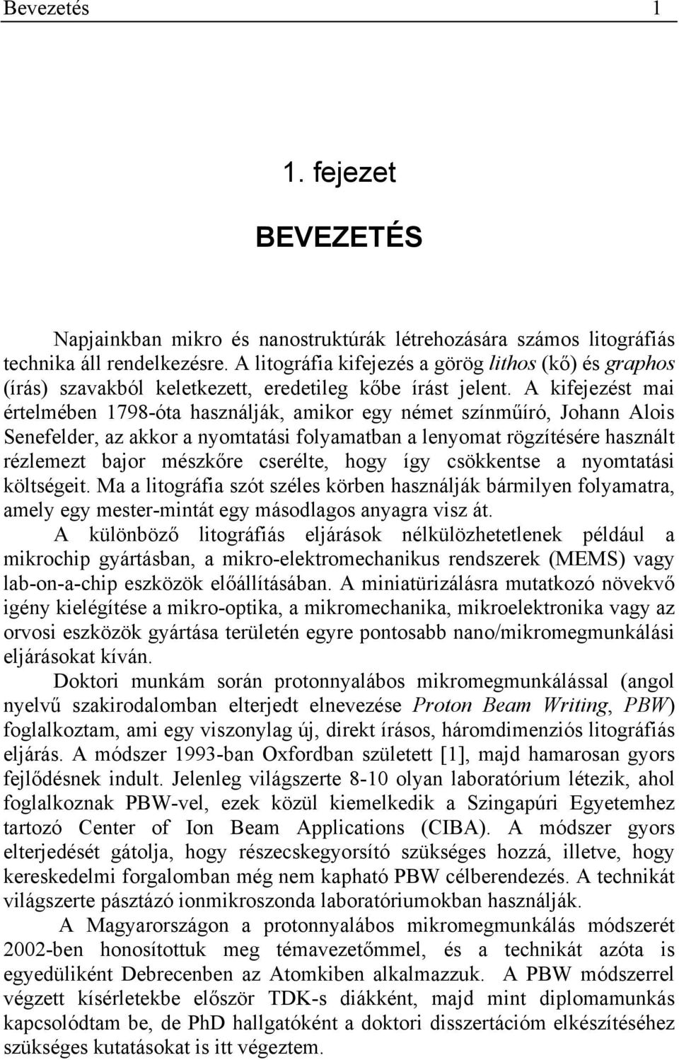 A kifejezést mai értelmében 1798-óta használják, amikor egy német színműíró, Johann Alois Senefelder, az akkor a nyomtatási folyamatban a lenyomat rögzítésére használt rézlemezt bajor mészkőre