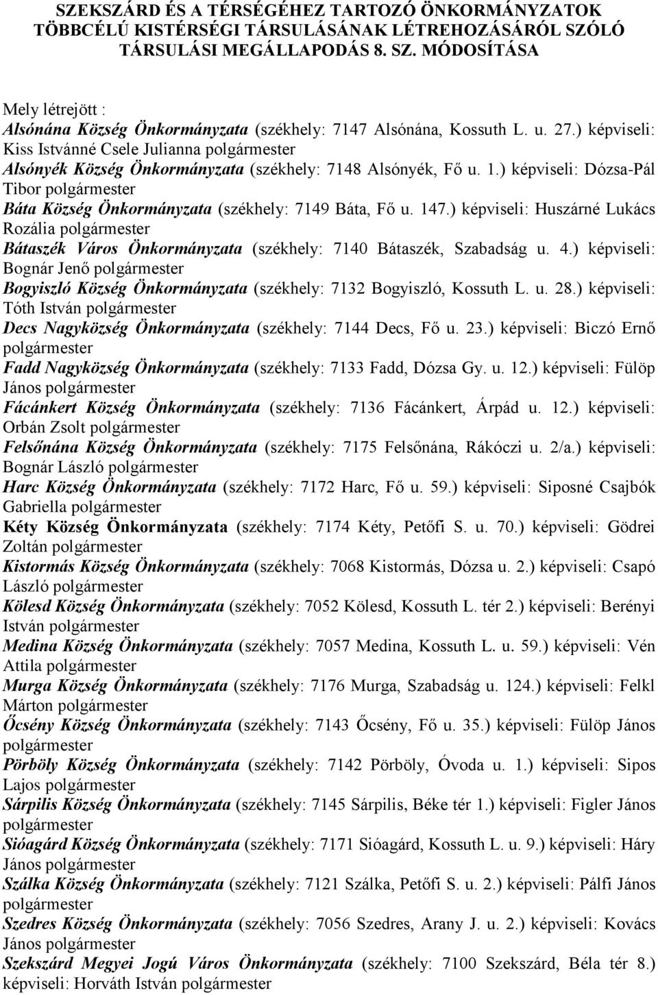 ) képviseli: Dózsa-Pál Tibor polgármester Báta Község Önkormányzata (székhely: 7149 Báta, Fő u. 147.