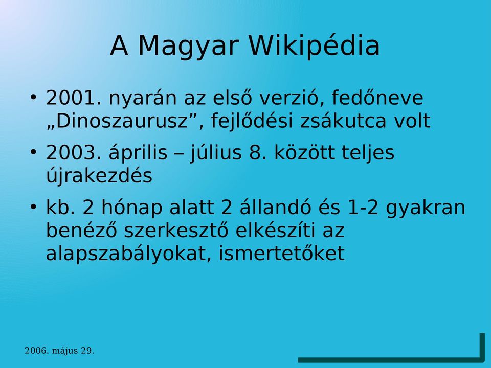 zsákutca volt 2003. április július 8.