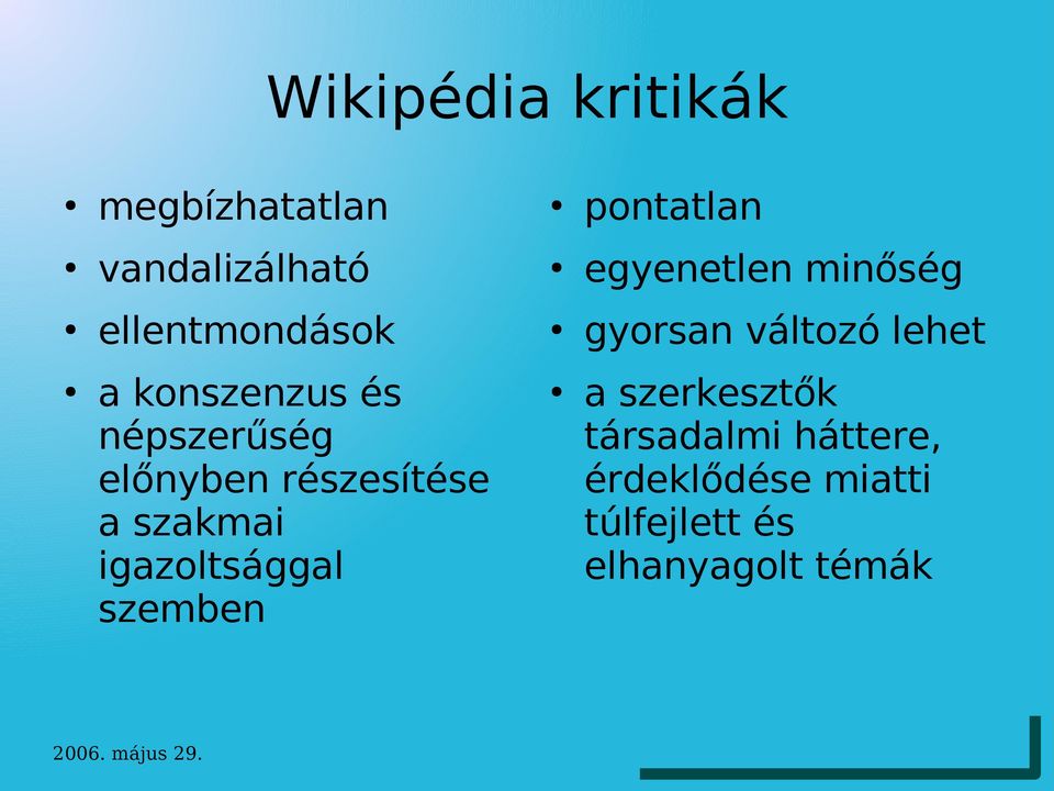 népszerűség előnyben részesítése a szakmai igazoltsággal szemben a