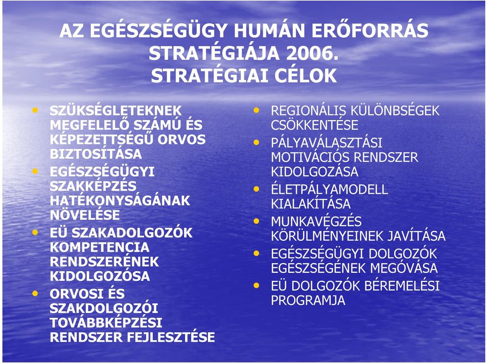 NÖVELÉSE EÜ SZAKADOLGOZÓK KOMPETENCIA RENDSZERÉNEK KIDOLGOZÓSA ORVOSI ÉS SZAKDOLGOZÓI TOVÁBBKÉPZÉSI RENDSZER FEJLESZTÉSE