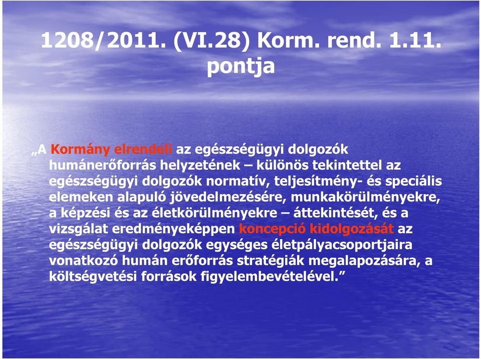 pontja A Kormány elrendeli az egészségügyi dolgozók humánerőforrás helyzetének különös tekintettel az egészségügyi dolgozók