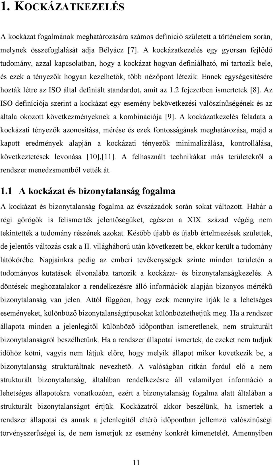 Ee egységesítésére hoztá létre az ISO által defált stadardot, amt az.2 feezetbe smertete [8].