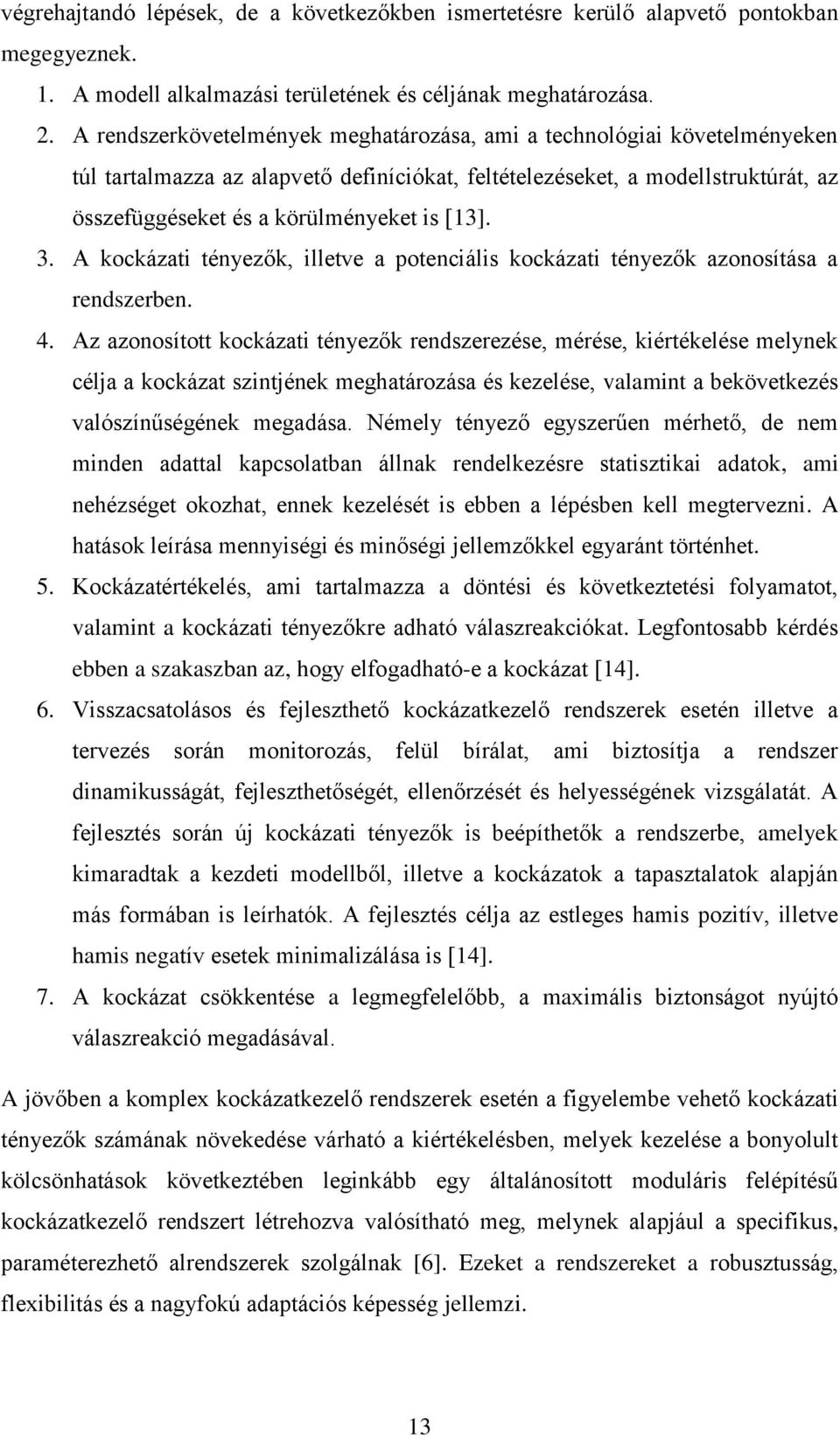 A ocázat téyező, lletve a potecáls ocázat téyező azoosítása a redszerbe. 4.