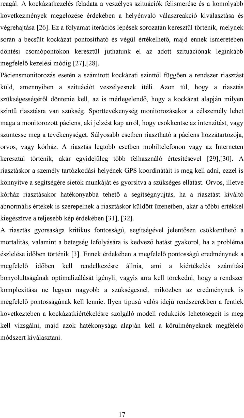 megfelelő ezelés módg [27],[28]. Pácesmotorozás eseté a számított ocázat szttől függőe a redszer rasztást üld, ameybe a sztuácót veszélyese ítél.