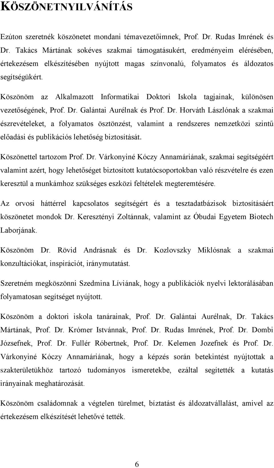 Köszööm az Alalmazott Iformata Dotor Isola tagaa, ülööse vezetőségée, Prof. Dr.