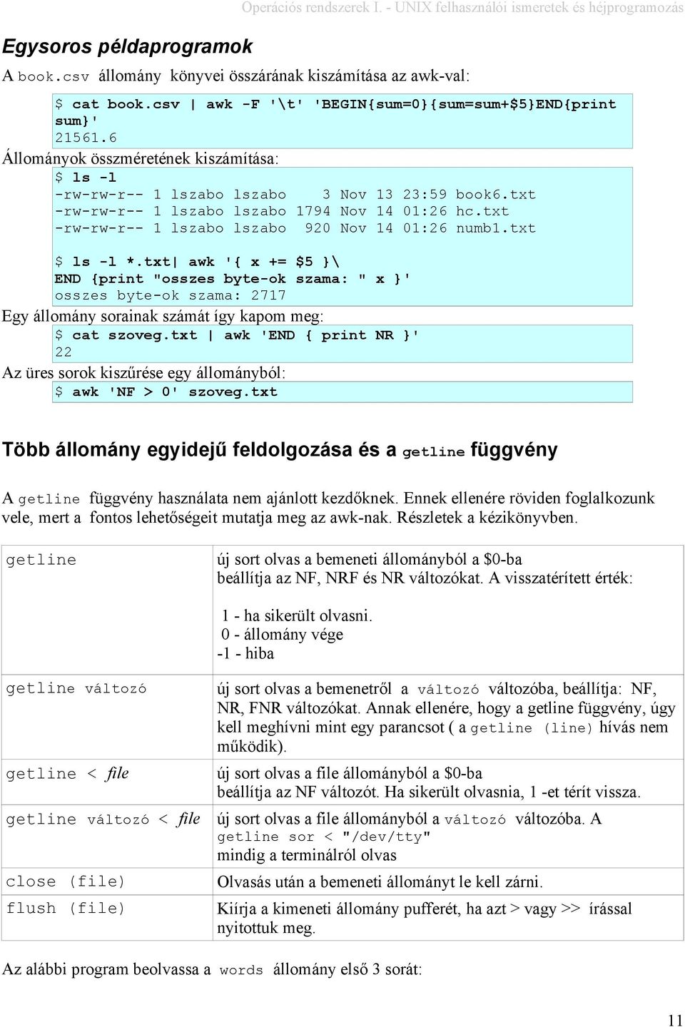 txt -rw-rw-r-- 1 lszabo lszabo 1794 Nov 14 01:26 hc.txt -rw-rw-r-- 1 lszabo lszabo 920 Nov 14 01:26 numb1.txt $ ls -l *.