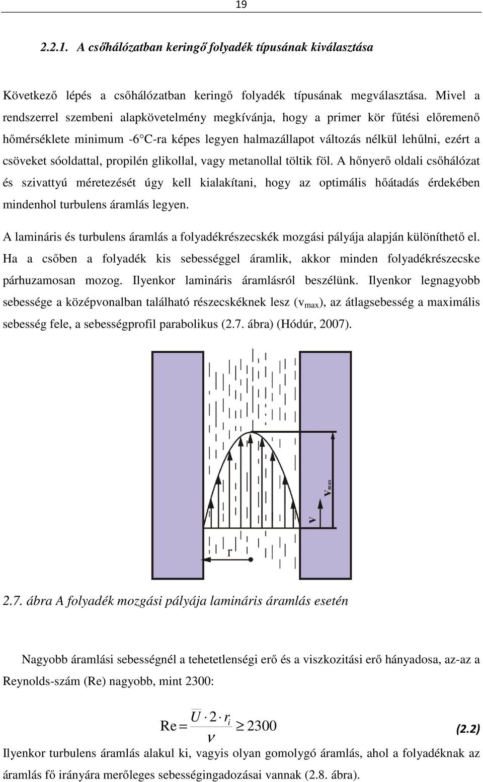 sóoldattal, propilén glikollal, vagy metanollal töltik föl.