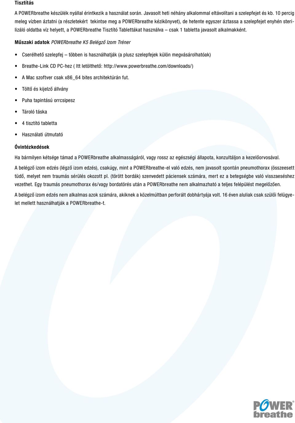 Tablettákat használva csak 1 tabletta javasolt alkalmakként.