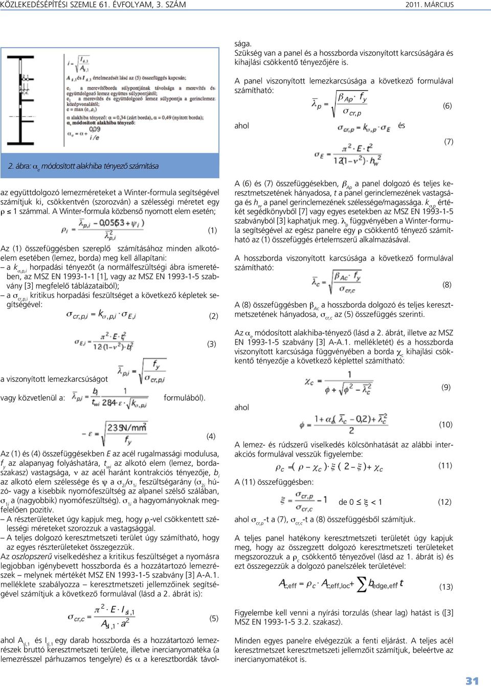 ábra: α e módosított alakhiba tényezô számítása az együttdolgozó lemezméreteket a Winter-formula segítségével számítjuk ki, csökkentvén (szorozván) a szélességi méretet egy ρ 1 számmal.