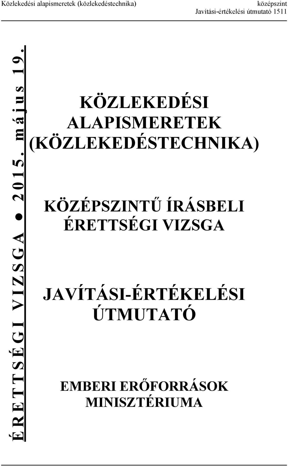 KÖZLEKEDÉSI ALAPISMERETEK (KÖZLEKEDÉSTECHNIKA) KÖZÉPSZINTŰ