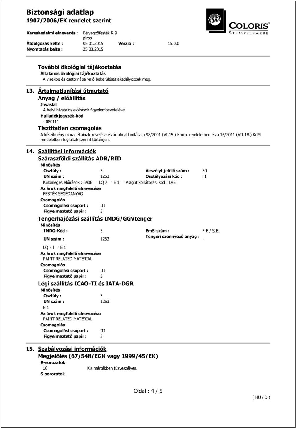 ártalmatlanítása a 98/2001 (VI.15.) Korm. rendeletben és a 16/2011 (VII.18.) KöM. rendeletben foglaltak szerint történjen. 14.