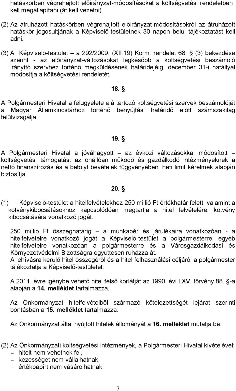 (3) A Képviselő-testület a 292/2009. (XII.19) Korm. rendelet 68.