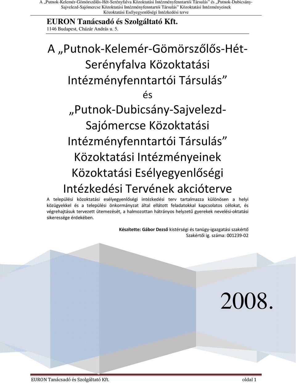 A Putnok-Kelemér-Gömörszőlős-Hét- Serényfalva Intézményfenntartói Társulás és Putnok-Dubicsány-Sajvelezd- Sajómercse Intézményfenntartói Társulás Esélyegyenlőségi Intézkedési Tervének akcióterve A