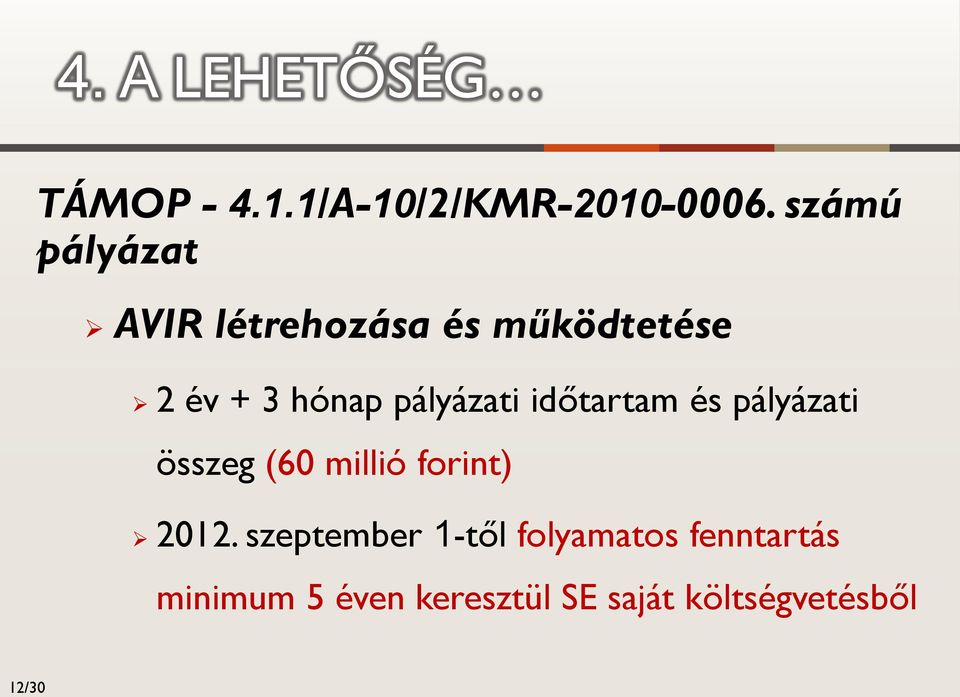 pályázati időtartam és pályázati összeg (60 millió forint) 2012.