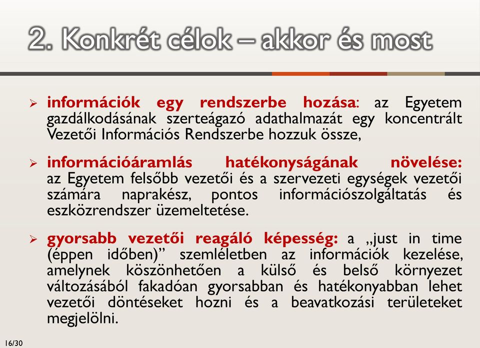 információszolgáltatás és eszközrendszer üzemeltetése.