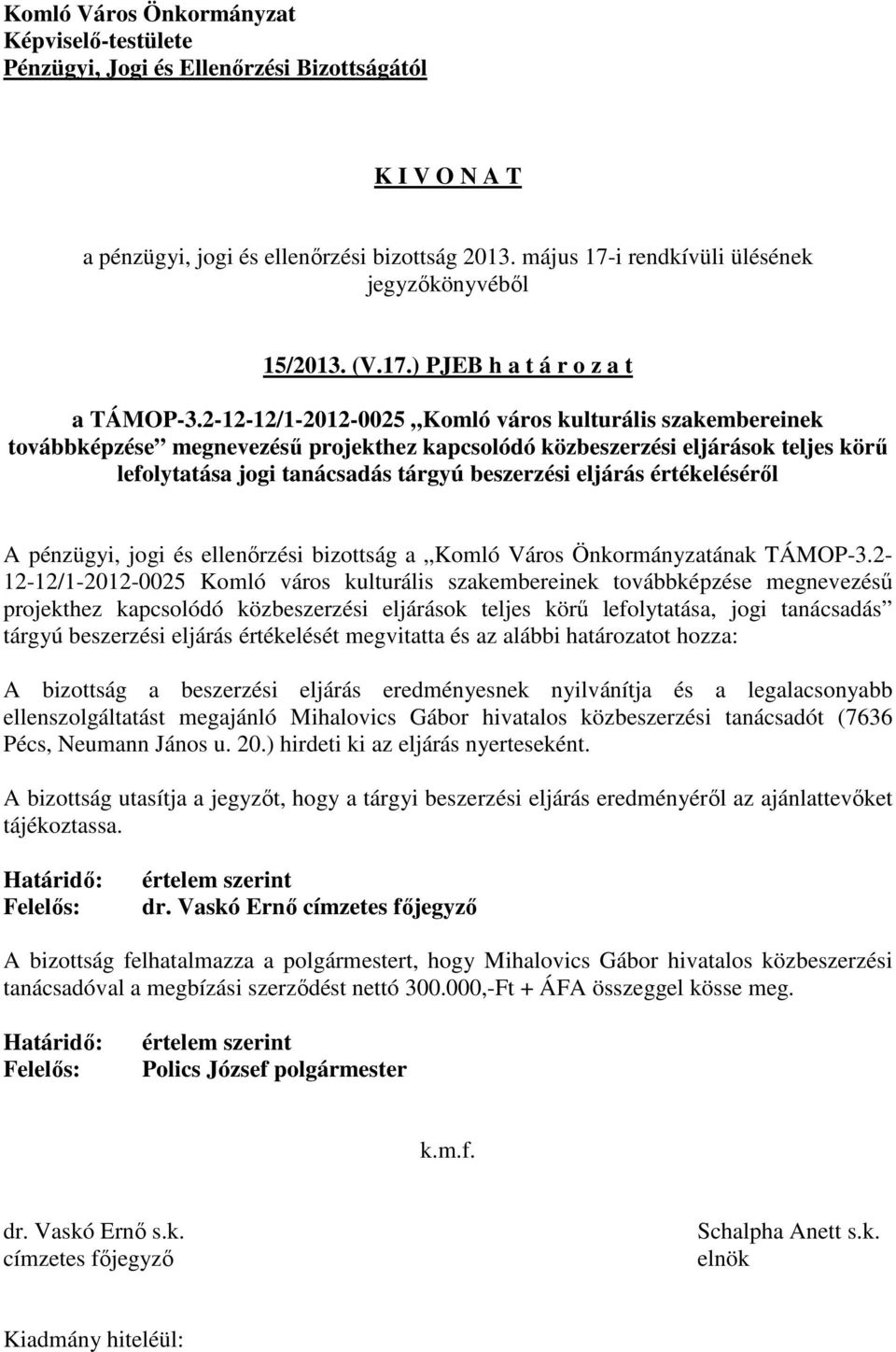 értékeléséről A pénzügyi, jogi és ellenőrzési bizottság a Komló Város Önkormányzatának TÁMOP-3.