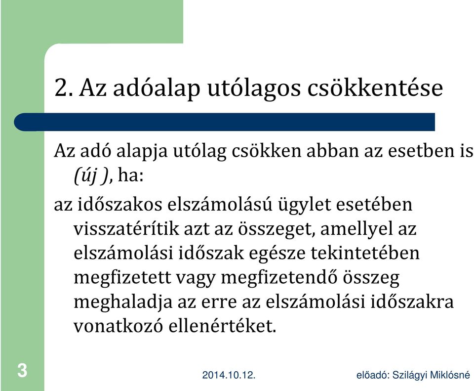 összeget, amellyel az elszámolási időszak egésze tekintetében megfizetett vagy