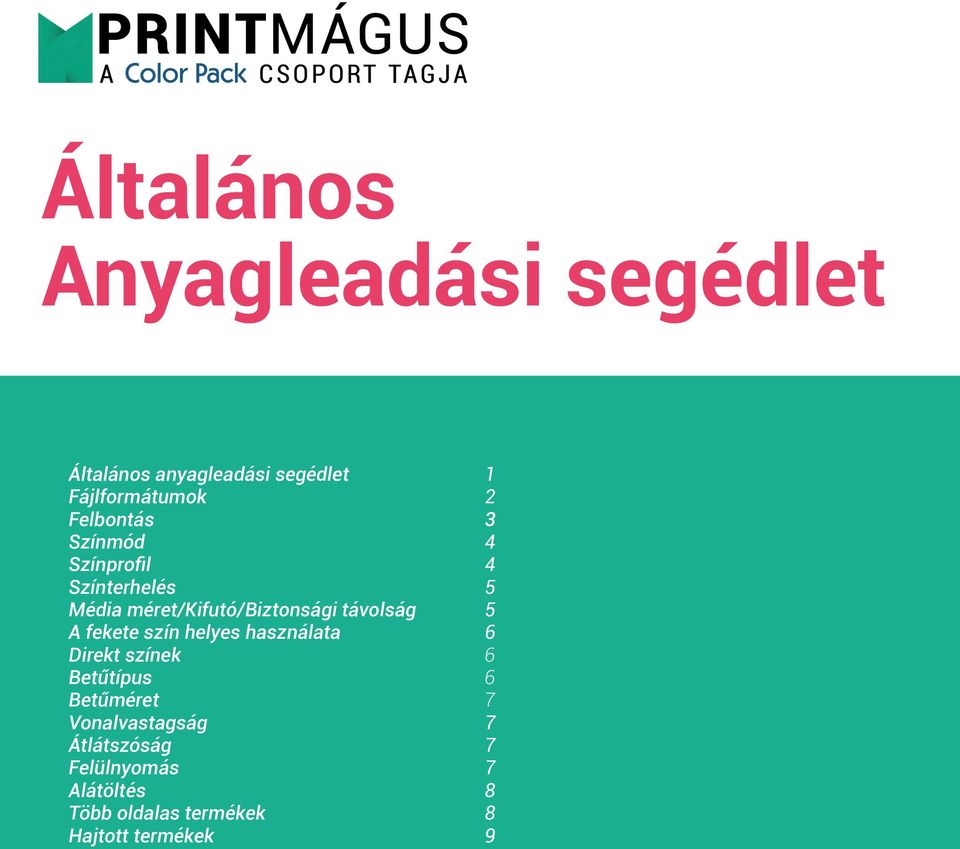 távolság 5 A fekete szín helyes használata 6 Direkt színek 6 Betűtípus 6 Betűméret 7