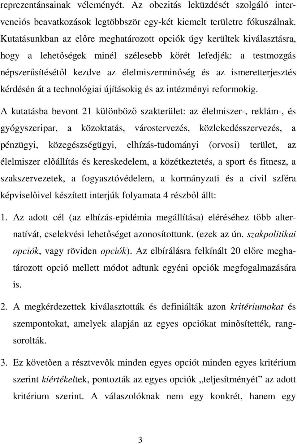 ismeretterjesztés kérdésén át a technológiai újításokig és az intézményi reformokig.