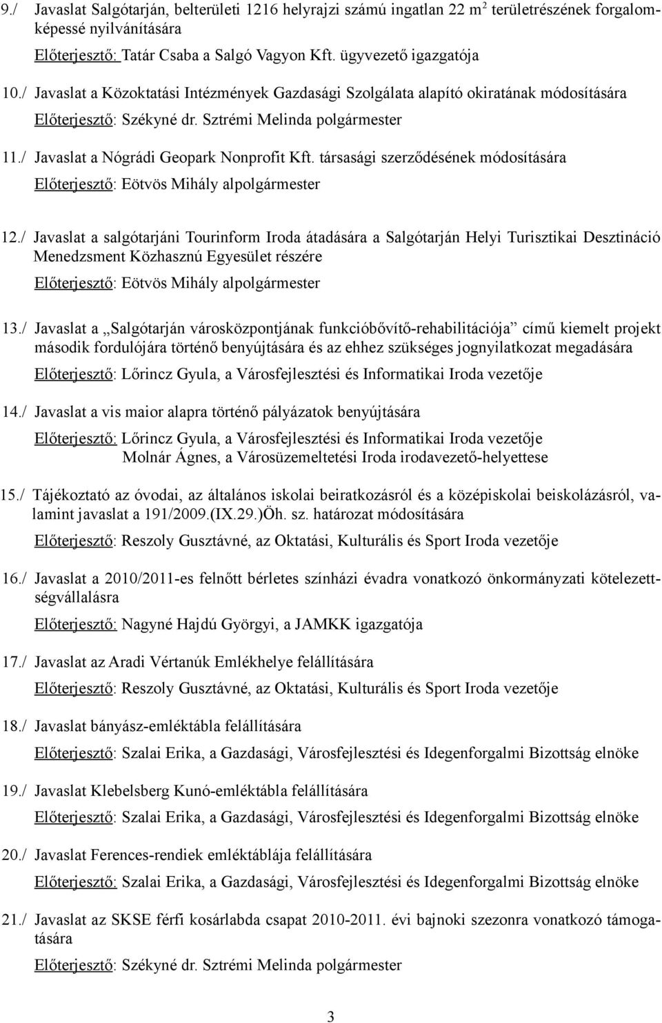 társasági szerződésének módosítására Előterjesztő: Eötvös Mihály alpolgármester 12.