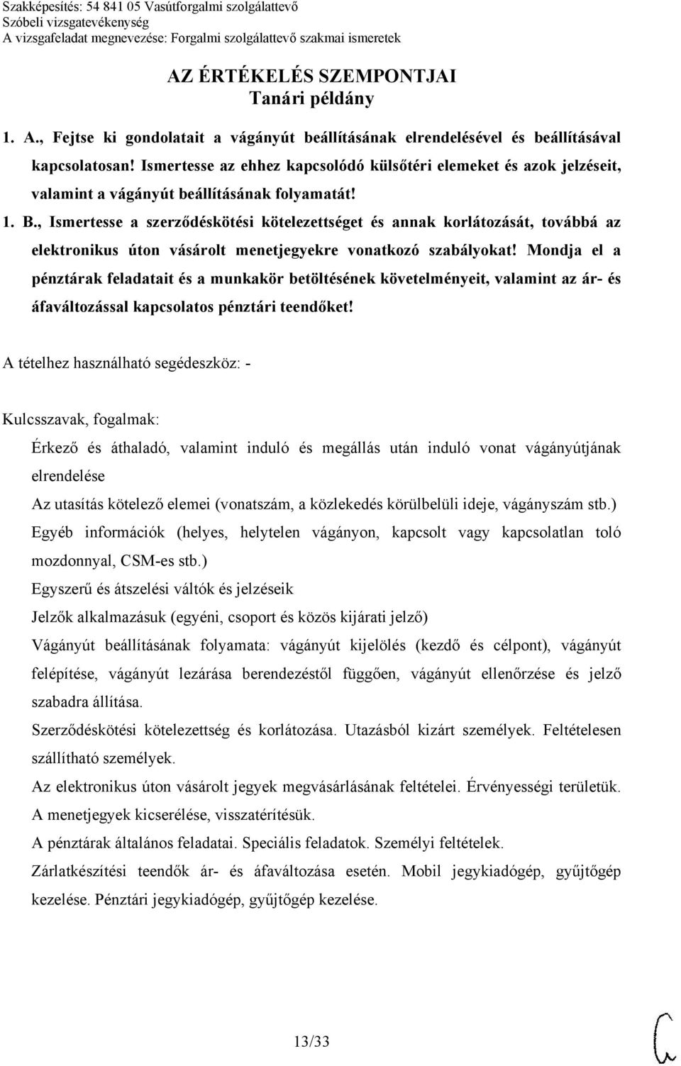 , Ismertesse a szerződéskötési kötelezettséget és annak korlátozását, továbbá az elektronikus úton vásárolt menetjegyekre vonatkozó szabályokat!