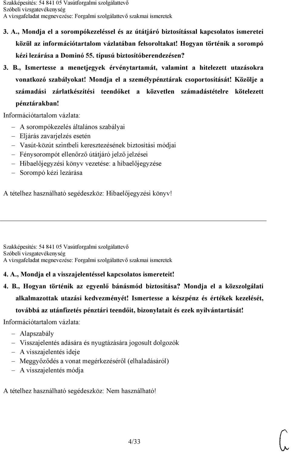 Közölje a számadási zárlatkészítési teendőket a közvetlen számadástételre kötelezett pénztárakban!