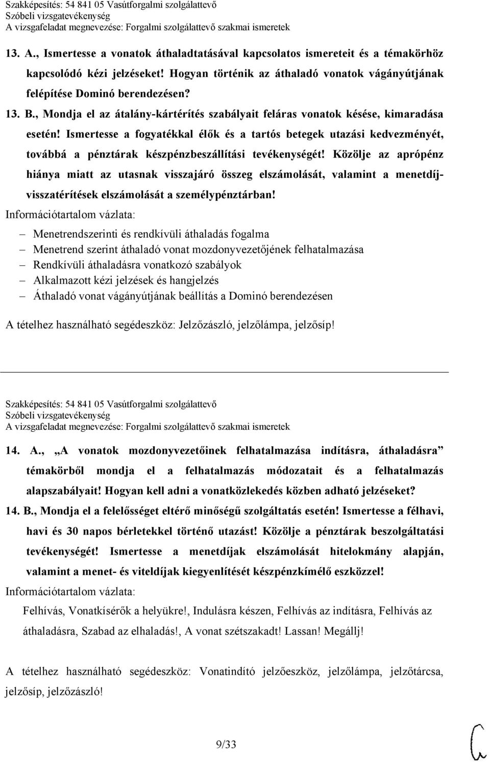 Ismertesse a fogyatékkal élők és a tartós betegek utazási kedvezményét, továbbá a pénztárak készpénzbeszállítási tevékenységét!