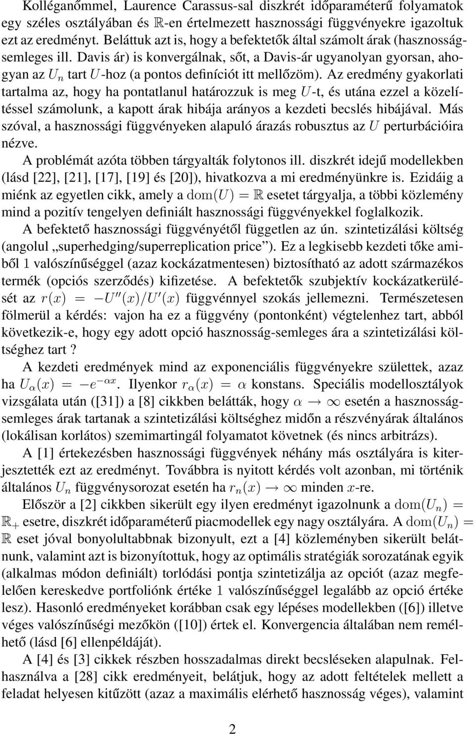 Davis ár) is konvergálnak, sőt, a Davis-ár ugyanolyan gyorsan, ahogyan az U n tart U-hoz (a pontos definíciót itt mellőzöm).