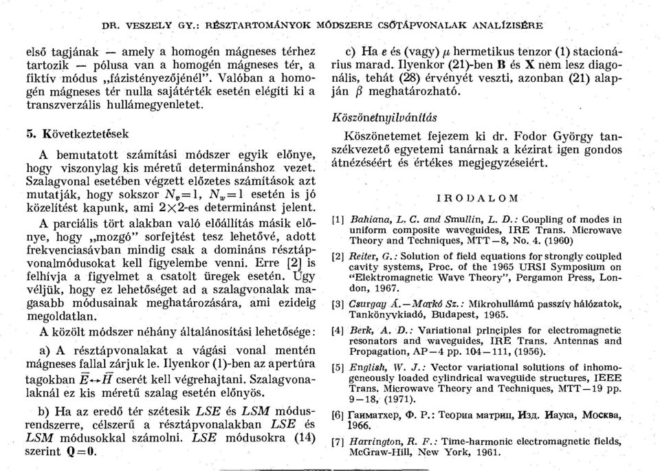 Következtetések A beutatott száítási ódszer egyik előnye, hogy viszonylag kis éretű deterinánshoz vezet.