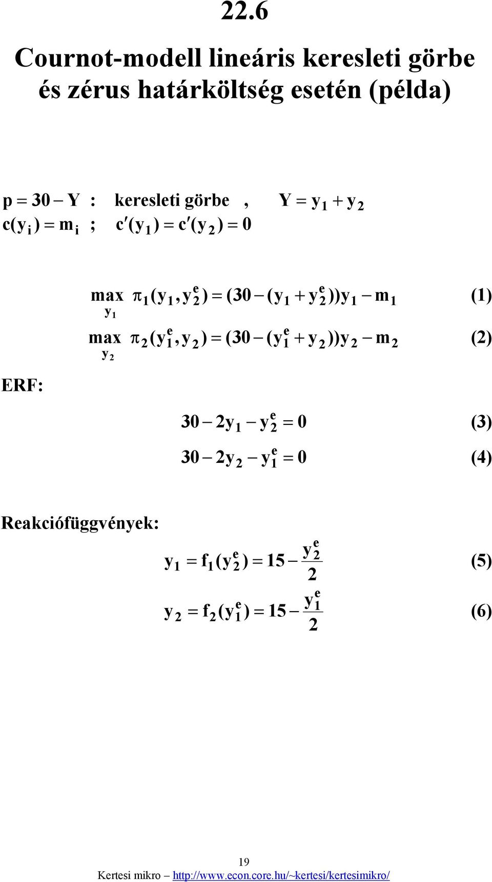 y ))y m () π (y, y ) = (30 (y + y ))y m () = 30 y y 0 (3) = 30 y y 0 (4) Rakciófüggvényk: y