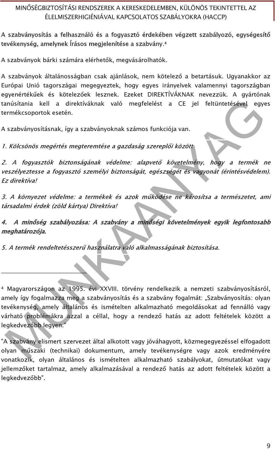 A szabványok általánosságban csak ajánlások, nem kötelező a betartásuk.