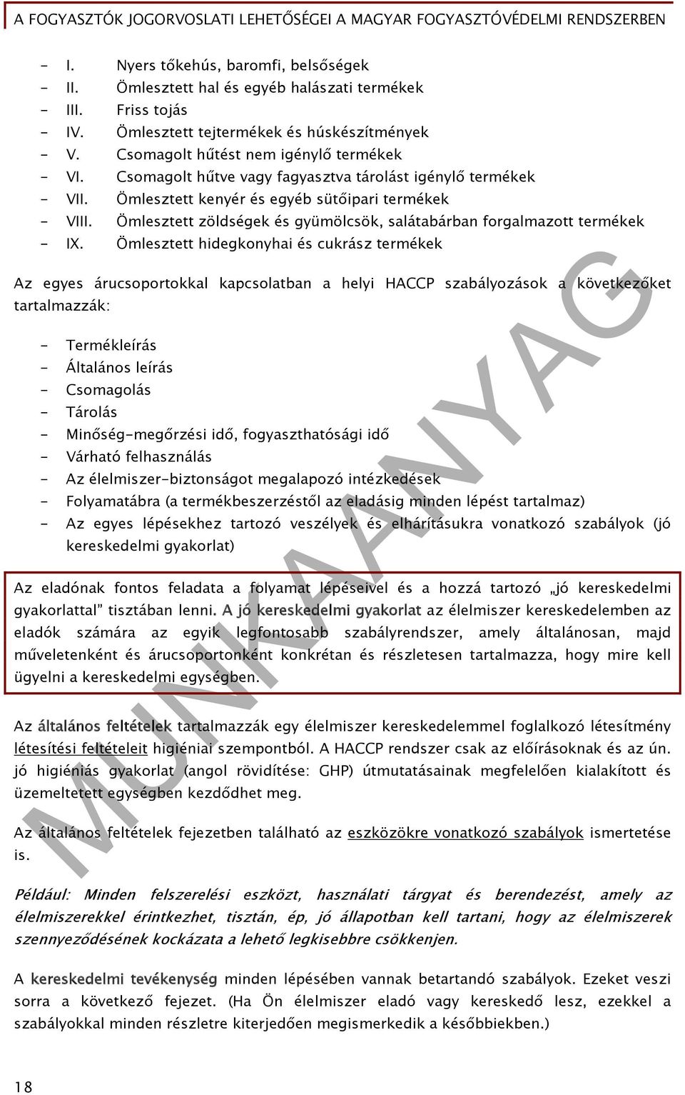 Ömlesztett kenyér és egyéb sütőipari termékek - VIII. Ömlesztett zöldségek és gyümölcsök, salátabárban forgalmazott termékek - IX.