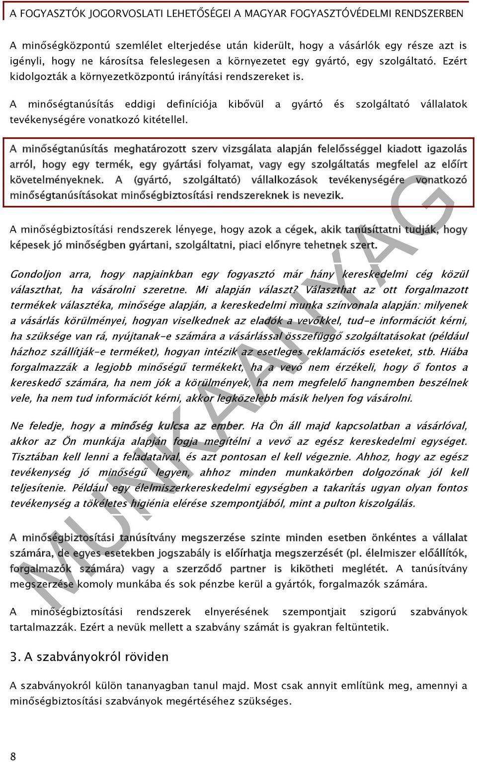 A minőségtanúsítás eddigi definíciója kibővül a gyártó és szolgáltató vállalatok tevékenységére vonatkozó kitétellel.