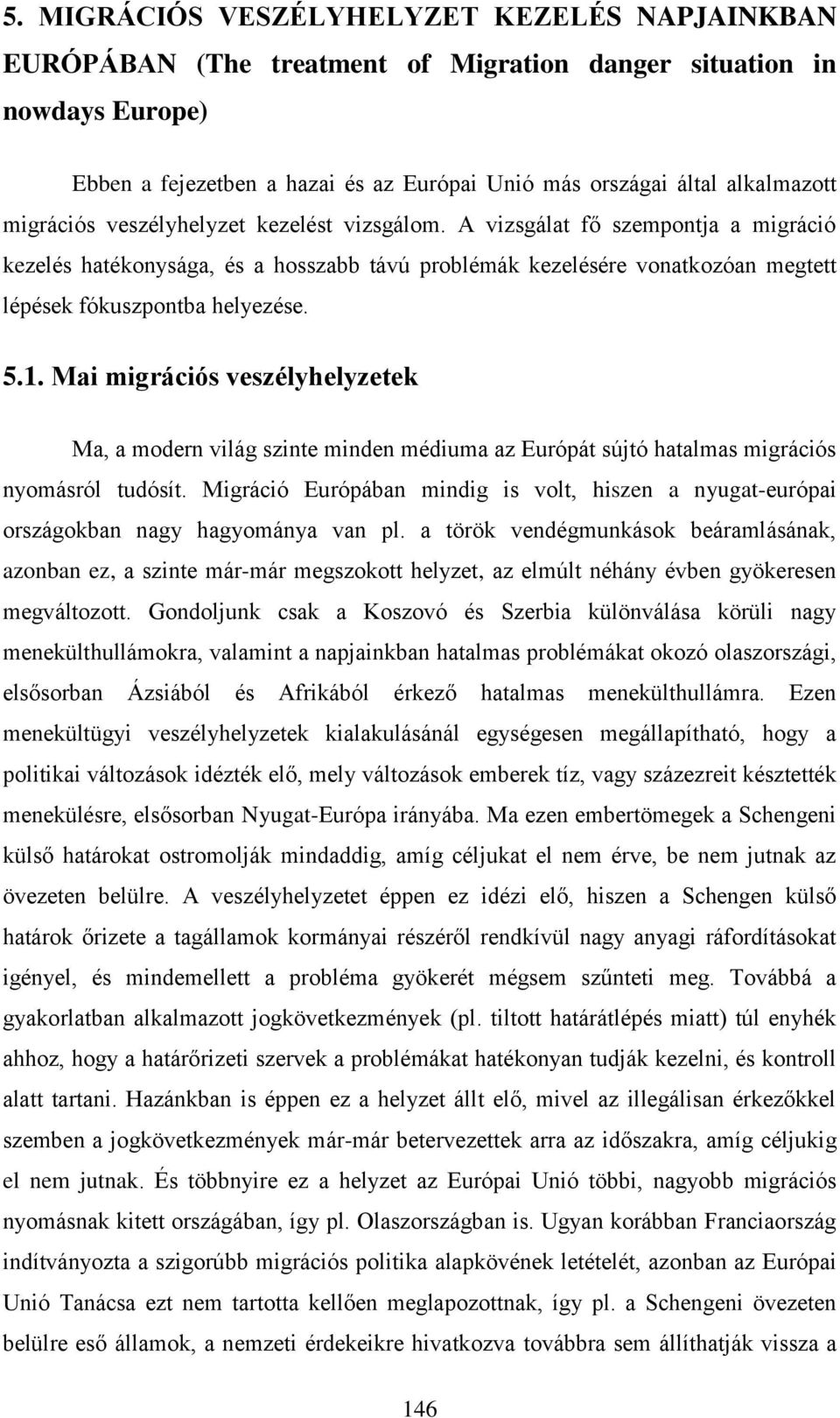 Mai migrációs veszélyhelyzetek Ma, a modern világ szinte minden médiuma az Európát sújtó hatalmas migrációs nyomásról tudósít.