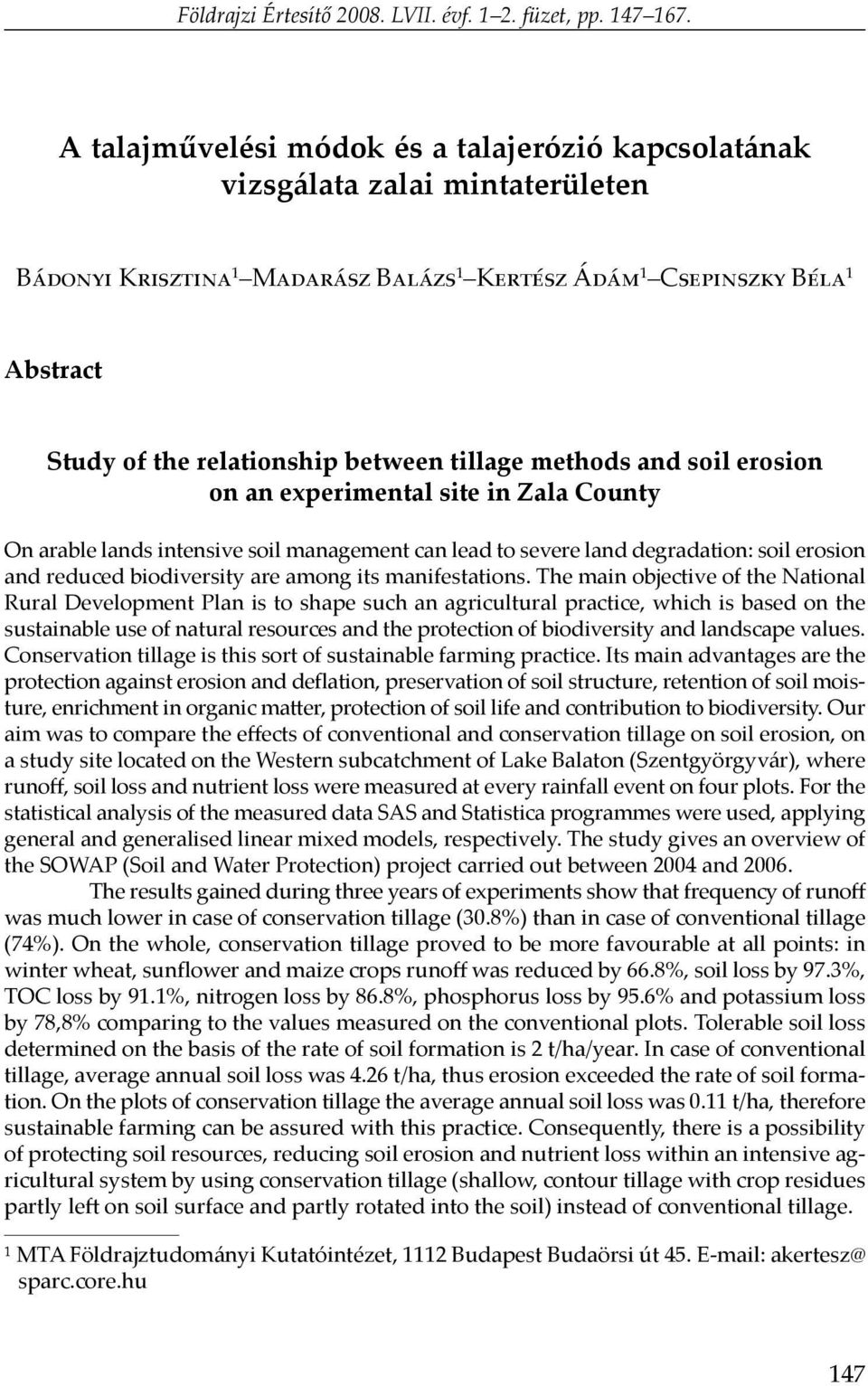 tillage methods and soil erosion on an experimental site in Zala County On arable lands intensive soil management can lead to severe land degradation: soil erosion and reduced biodiversity are among