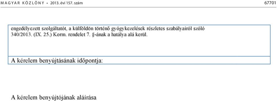 rendelet 7. -ának a hatálya alá kerül.
