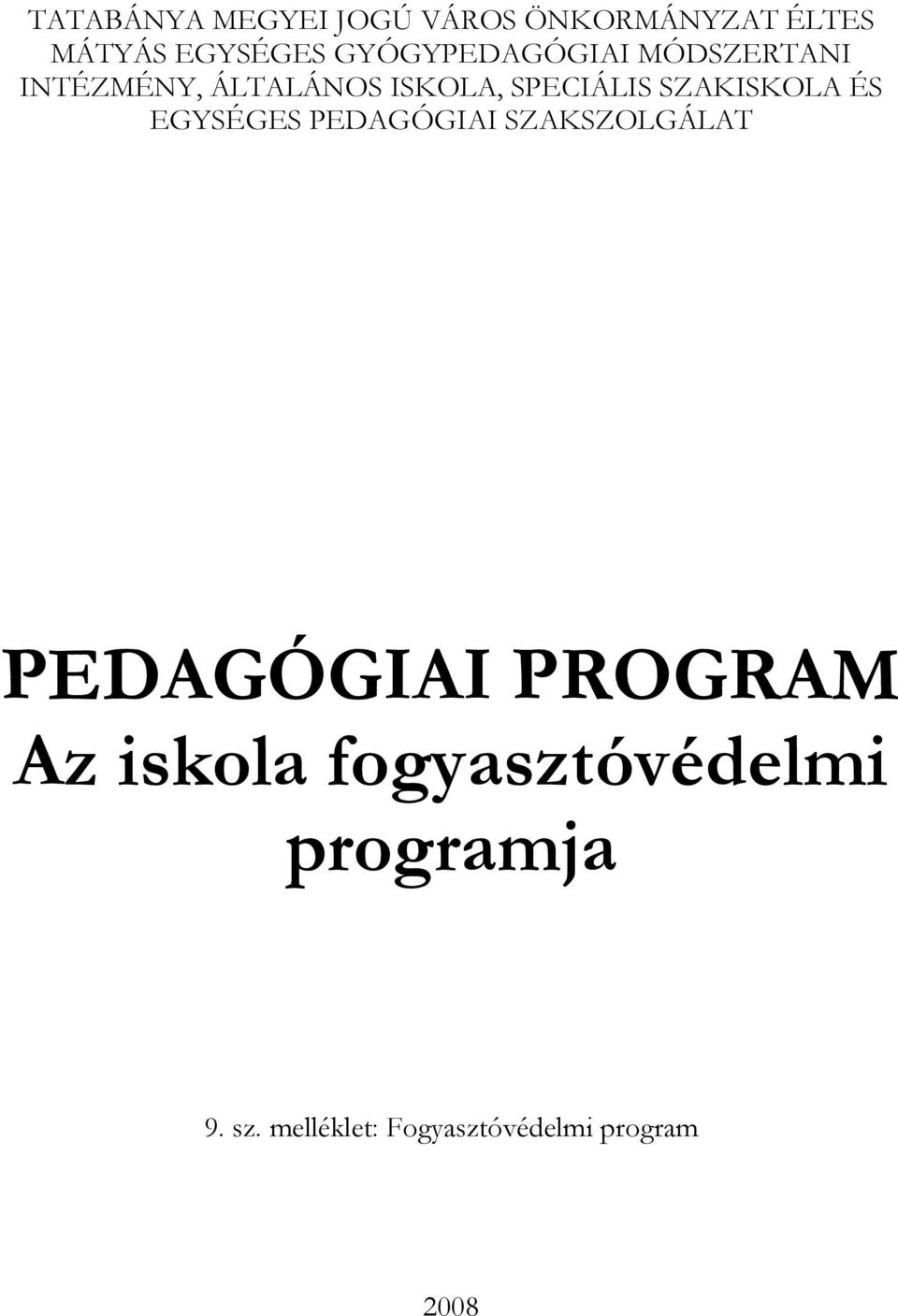 SZAKISKOLA ÉS EGYSÉGES PEDAGÓGIAI SZAKSZOLGÁLAT PEDAGÓGIAI PROGRAM Az