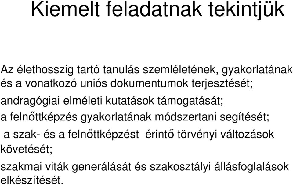 felnıttképzés gyakorlatának módszertani segítését; a szak- és a felnıttképzést érintı