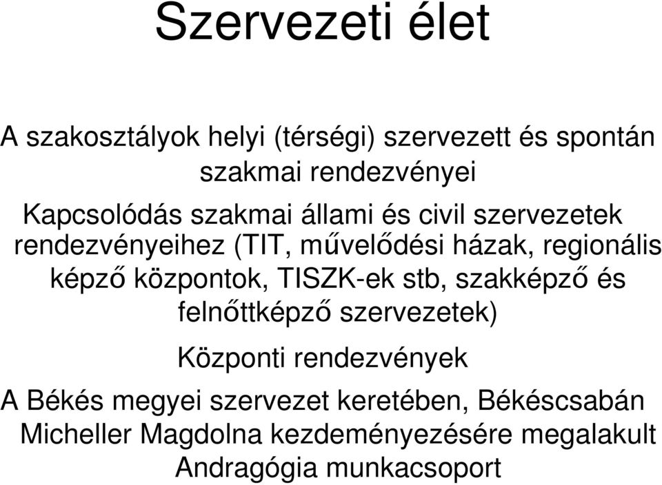 képzı központok, TISZK-ek stb, szakképzı és felnıttképzı szervezetek) Központi rendezvények A Békés