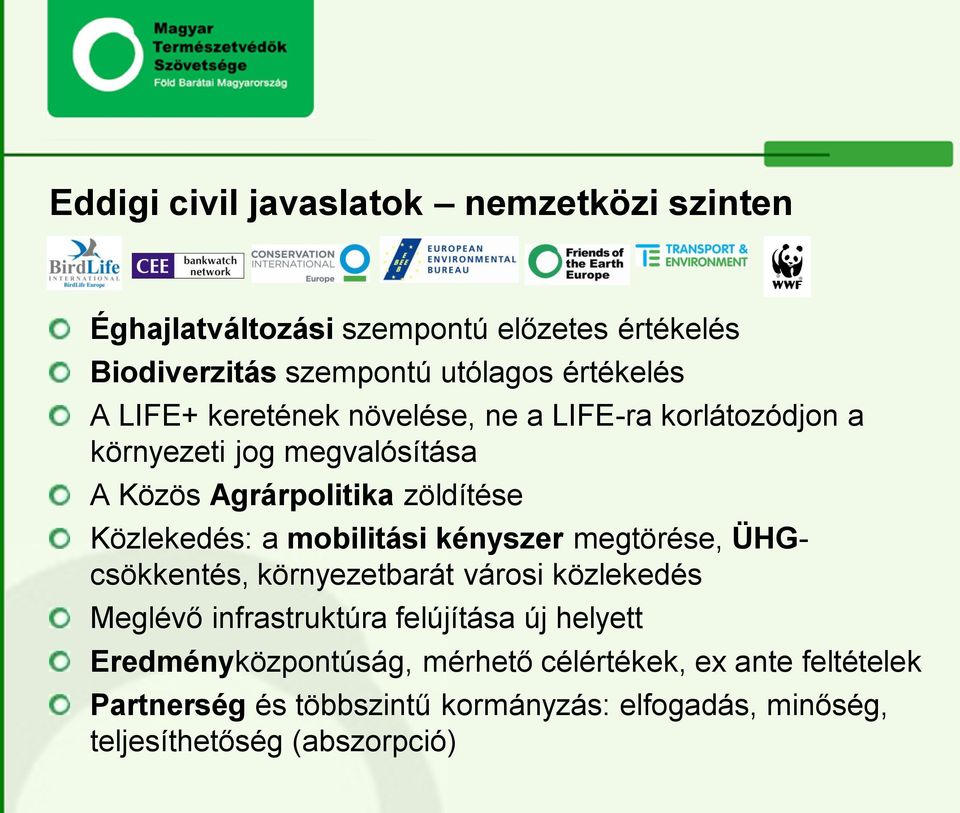 mobilitási kényszer megtörése, ÜHGcsökkentés, környezetbarát városi közlekedés Meglévő infrastruktúra felújítása új helyett