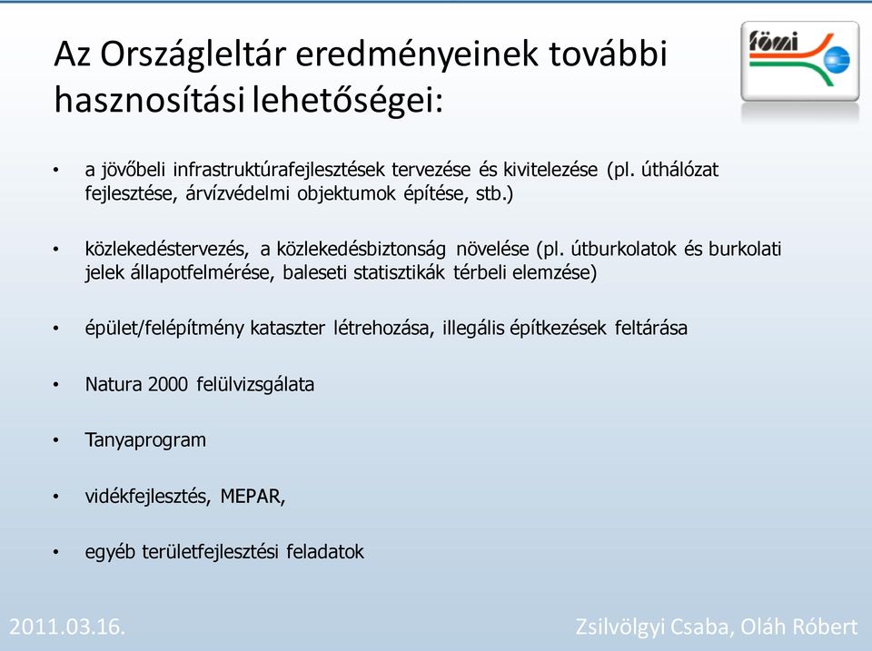 útburkolatok és burkolati jelek állapotfelmérése, baleseti statisztikák térbeli elemzése) épület/felépítmény kataszter