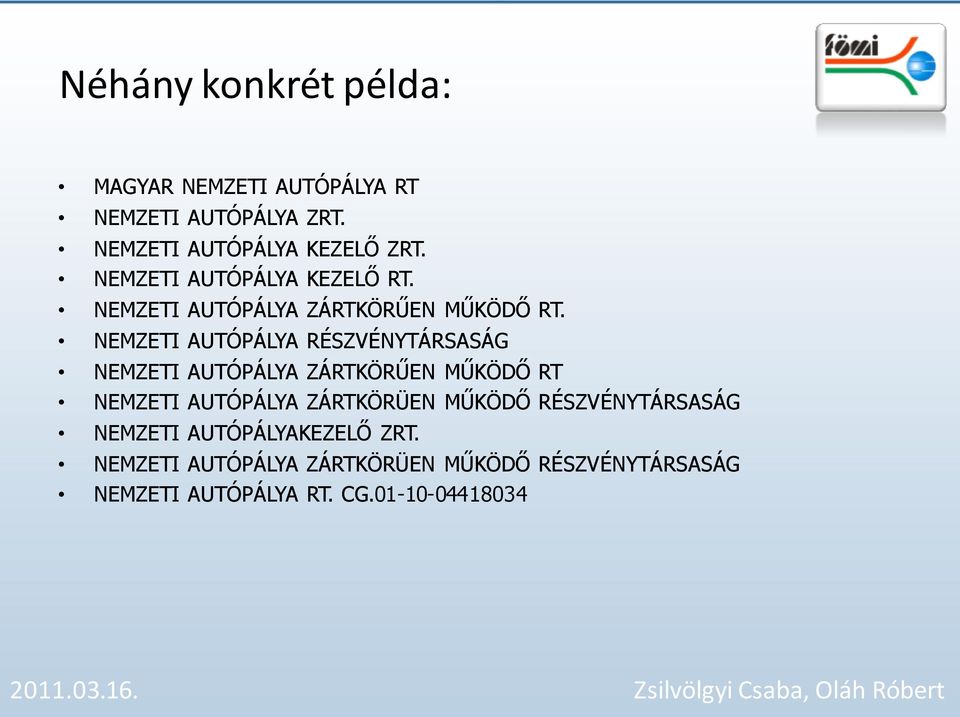 NEMZETI AUTÓPÁLYA RÉSZVÉNYTÁRSASÁG NEMZETI AUTÓPÁLYA ZÁRTKÖRŰEN MŰKÖDŐ RT NEMZETI AUTÓPÁLYA ZÁRTKÖRÜEN