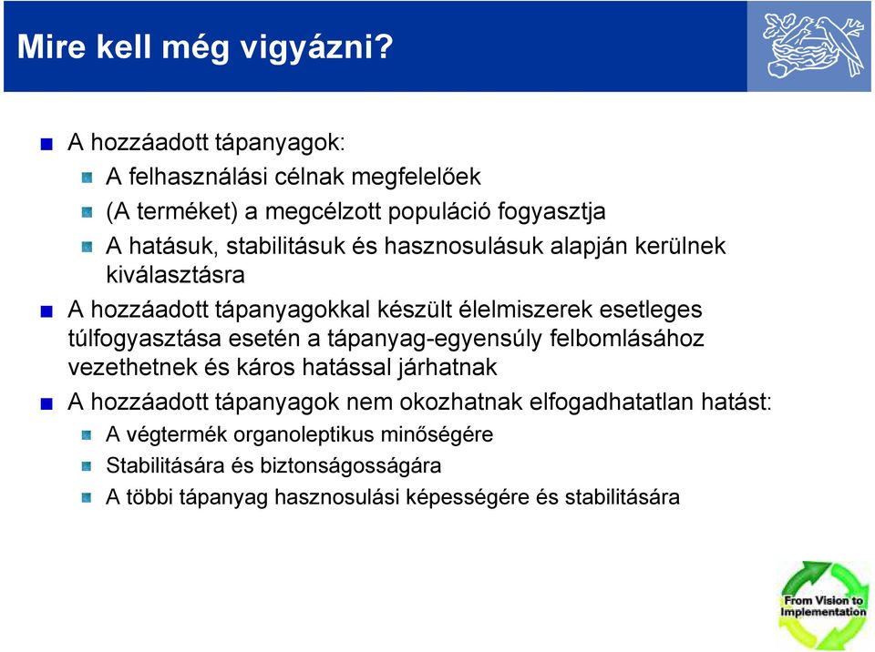 hasznosulásuk alapján kerülnek kiválasztásra A hozzáadott tápanyagokkal készült élelmiszerek esetleges túlfogyasztása esetén a