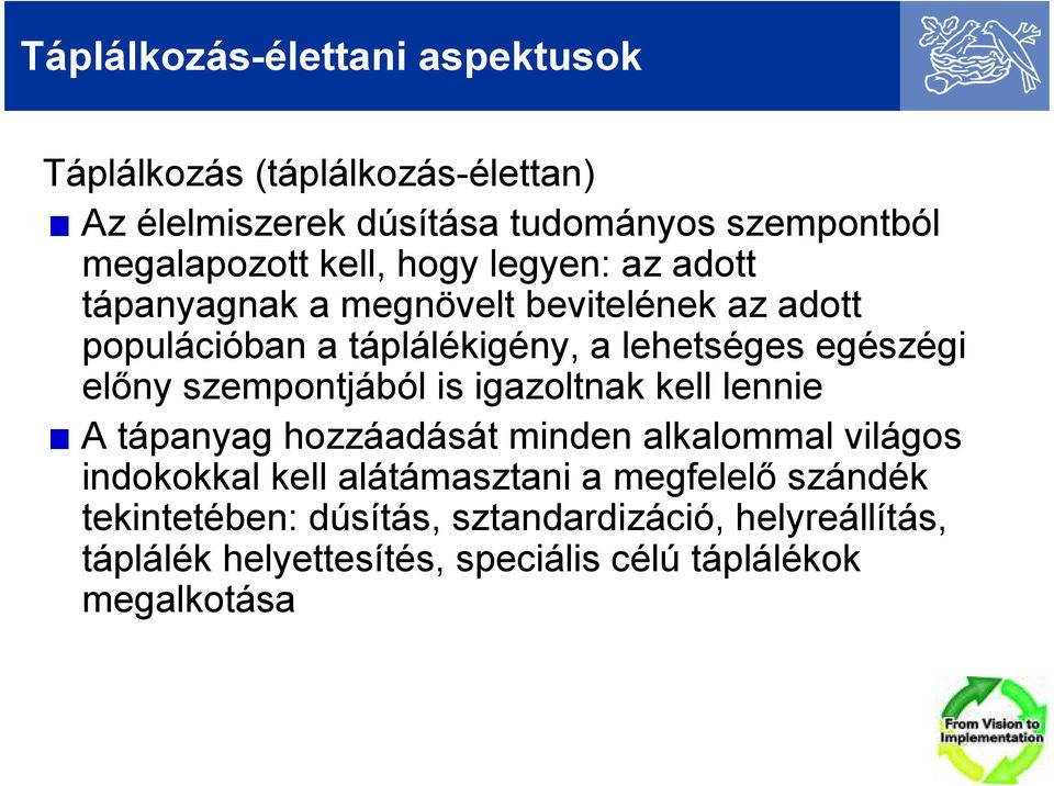 elıny szempontjából is igazoltnak kell lennie A tápanyag hozzáadását minden alkalommal világos indokokkal kell alátámasztani a